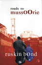 Roads To Mussoorie by Ruskin Bond [Hardcover]