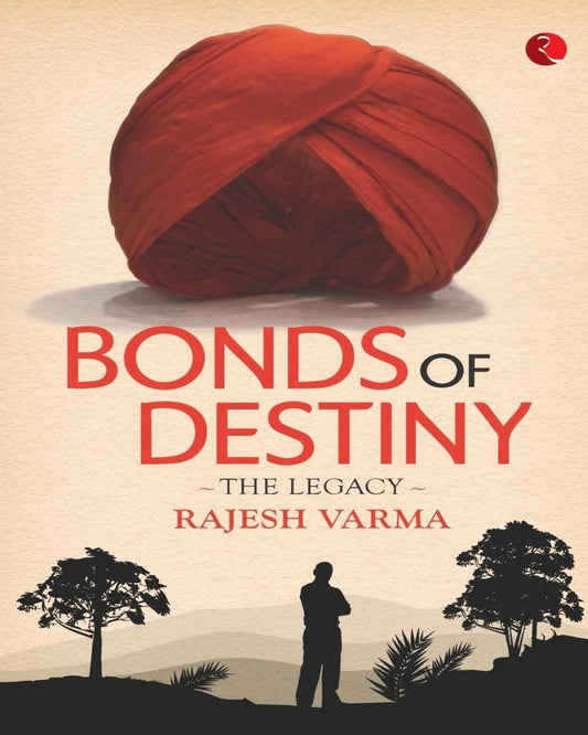 Bonds of Destiny: The Legacy by Rajesh Varma [Paperback]