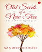 Old Seeds of a New Tree: A Book of Hindi-English Poems by Sandeep Kishore [Paperback]