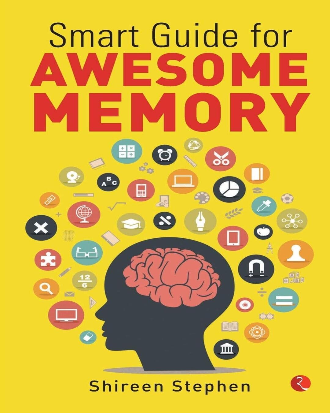 Smart Guide for Awesome Memory by Shireen Stephen [Paperback]