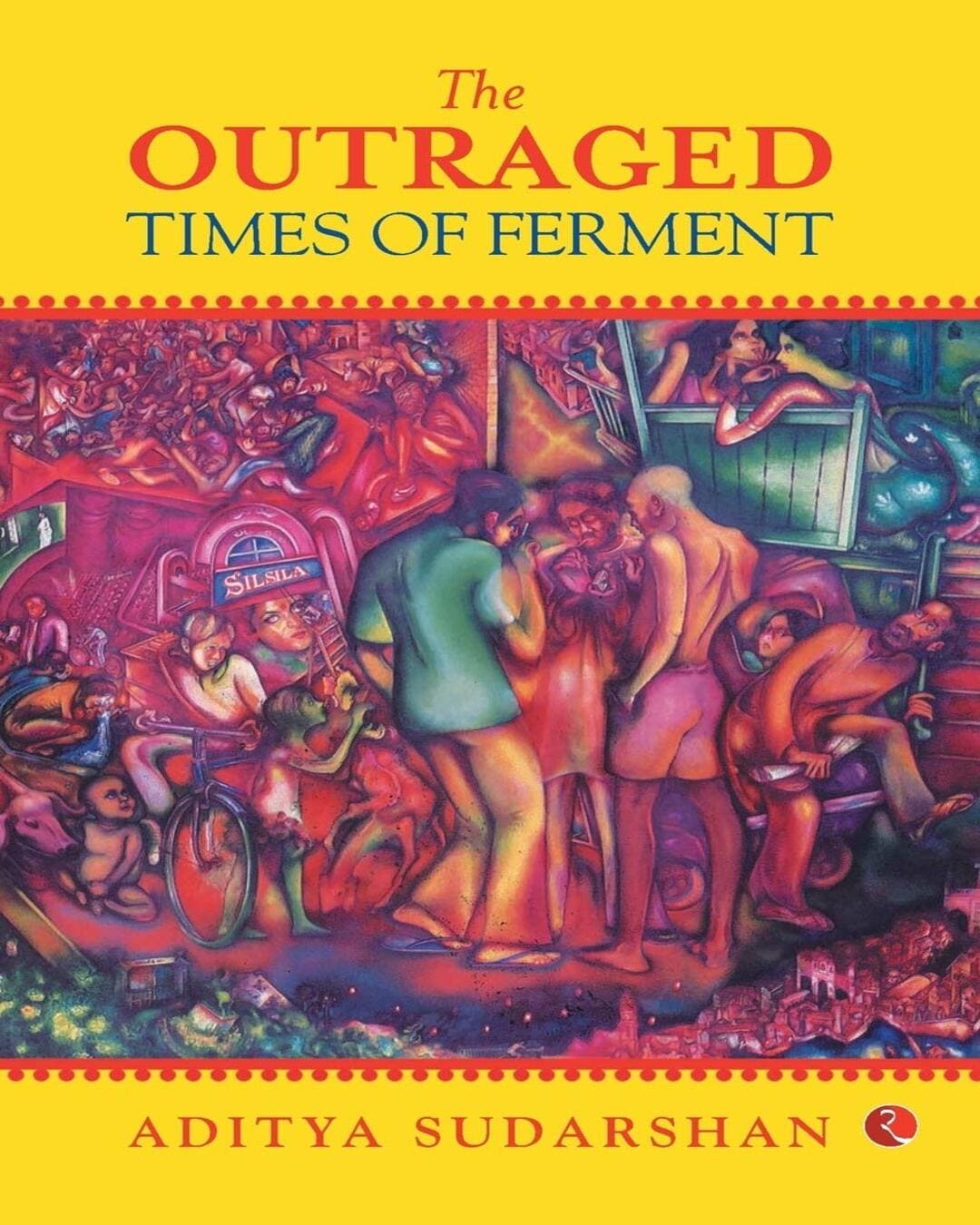 The Outraged: Times of Ferment by Aditya Sudarshan [Paperback]