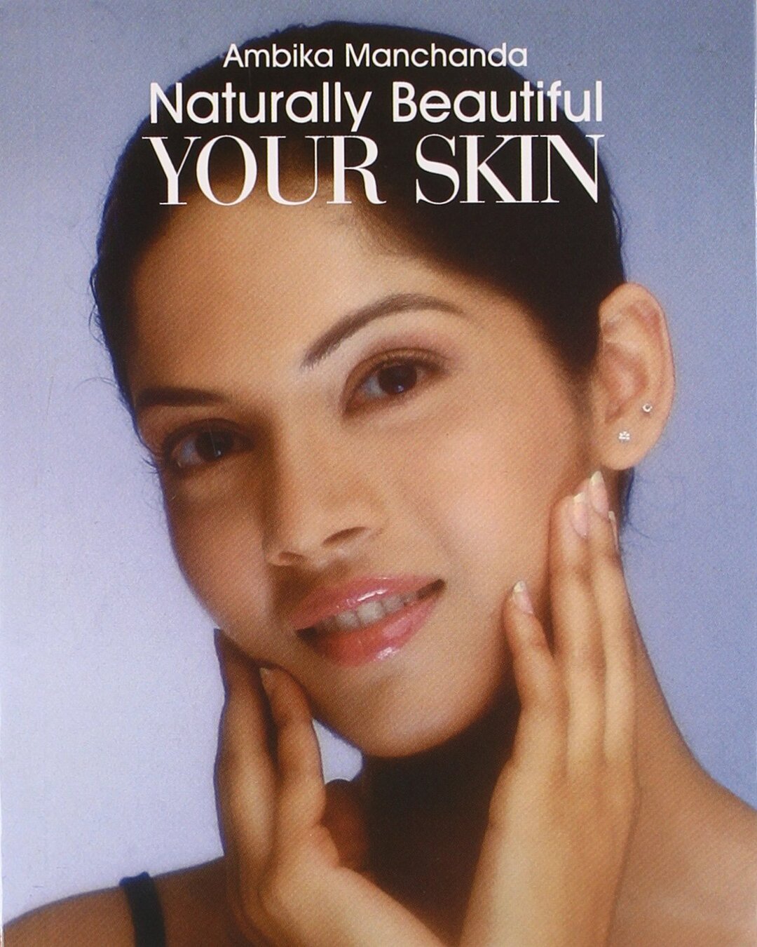 Naturally Beautiful Your Skin by Ambika Manchanda [Paperback]