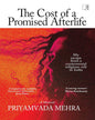 The Cost Of A Promised Afterlife by Priyamvadha Mehra [Hardcover]