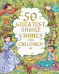 50 Greatest Short Stories For Children by Terry O’Brien [Paperback]
