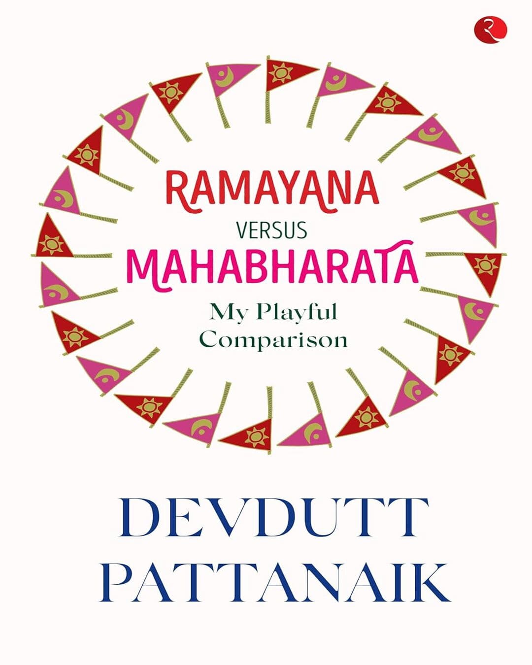 Ramayana Verses Mahabharata: My Playful Comparison by Devdutt Pattanaik [Paperback]