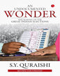 An Undocumented Wonder: The Making Of The Great Indian Elections by S.Y. Quraishi [Paperback]