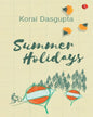 Summer Holidays by Koral Dasgupta [Paperback]