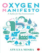 Oxygen Manifesto: A Battle for the Environment by Atulya Misra [Hardcover]