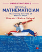 Being a Mathematician: Mastering Secrets of Mental Math by Gayatri Kalra Sehgal [Paperback]