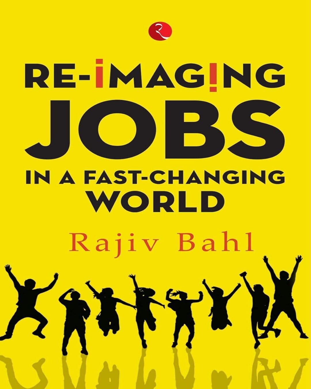 Re Imaging Jobs In A Fast Changing World by Rajiv Bahl [Hardcover]