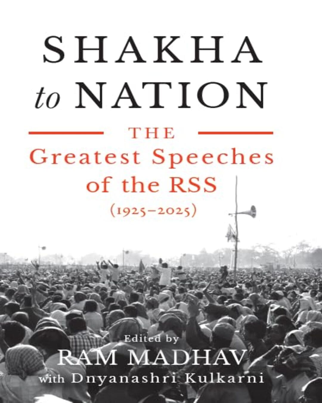 Shakha To Nation by Ram Madhav [Hardcover]