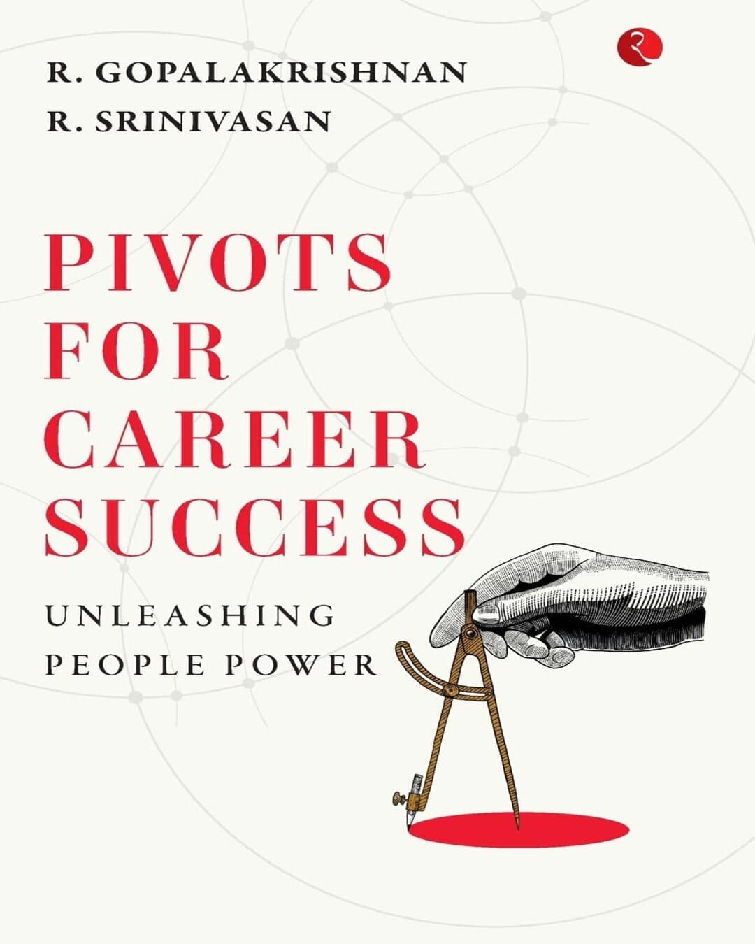 Pivots For Career Success by R. Gopalakrishnan & R. Srinivasan [Hardcover]
