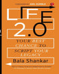 LIFE 2.0: Your Best Chance to Script your Legacy by Bala Shankar [Paperback]