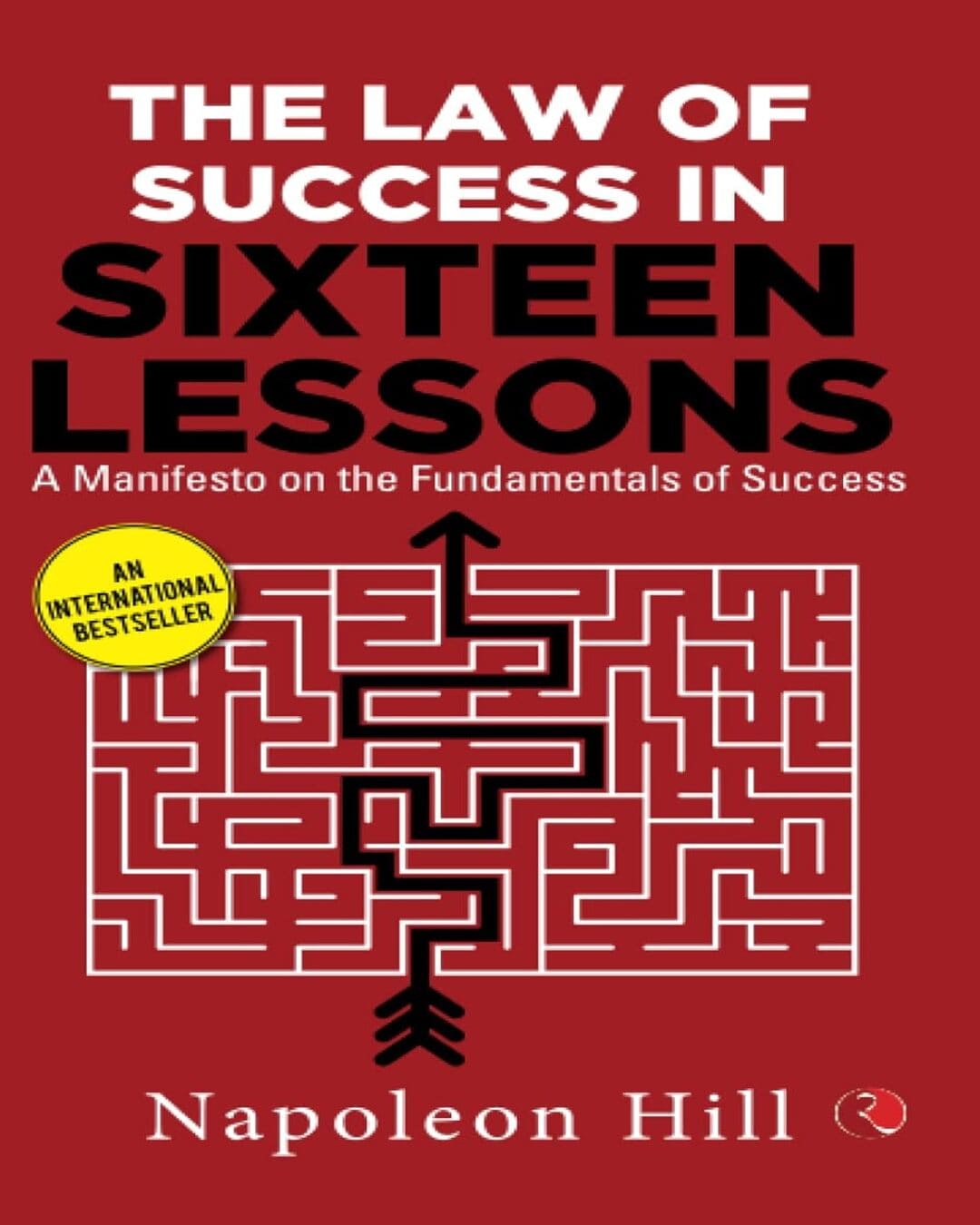 THE LAW OF SUCCESS IN SIXTEEN LESSONS: A Manifesto on the Fundamentals of Success by Napoleon Hill [Paperback]