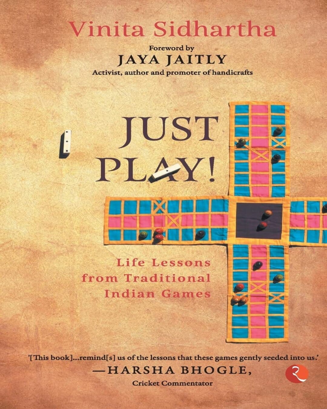 JUST PLAY! Life lessons from Traditional Indian Games by Vinita Sidhartha [Paperback]