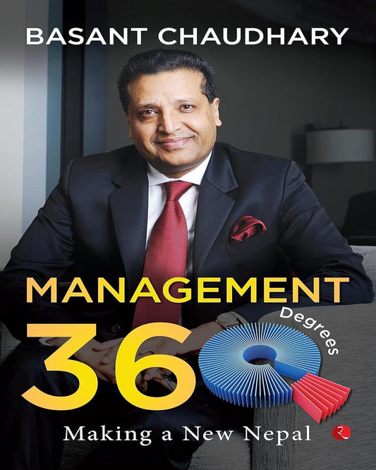 Management 360 Degrees Making A New Nepal by Basant Chaudhary [Hardcover]