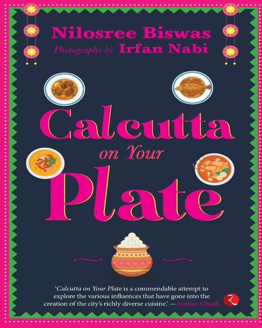Calcutta On Your Plate by Nilosree Biswas [Paperback ]