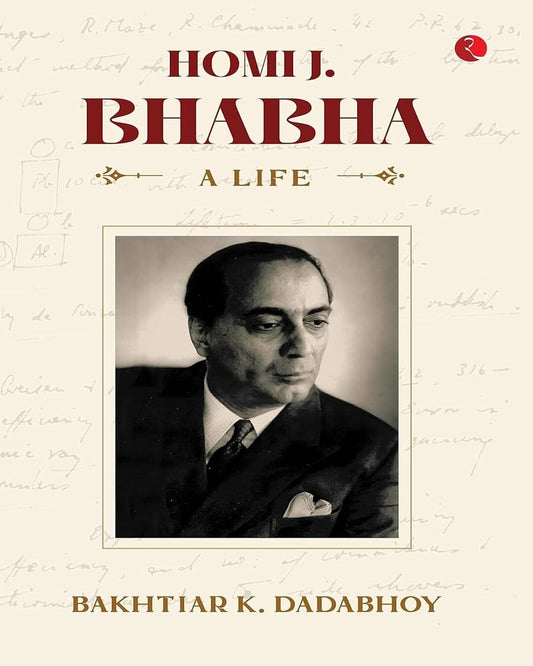Homi J. Bhabha A Life by Bakhtiar K. Dadabhoy [Hardcover]