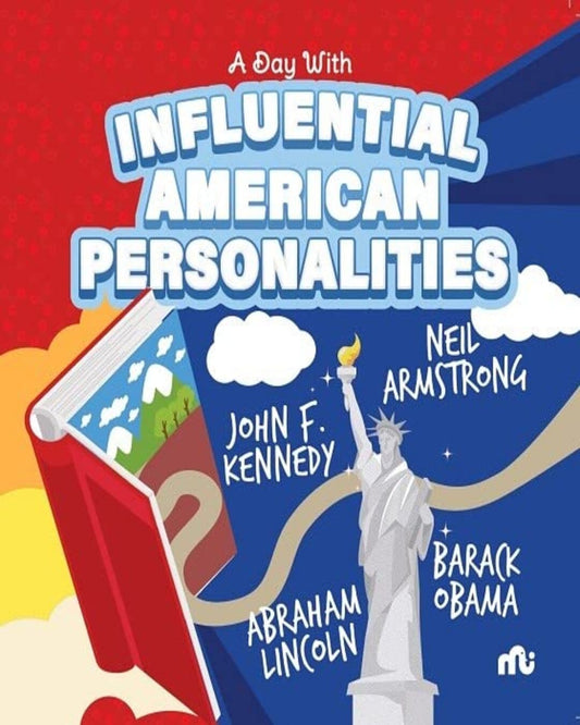 A Day With Influential American Personalities: Neil Armstrong, Barack Obama, John F. Kennedy and Abraham Lincoln [Paperback]