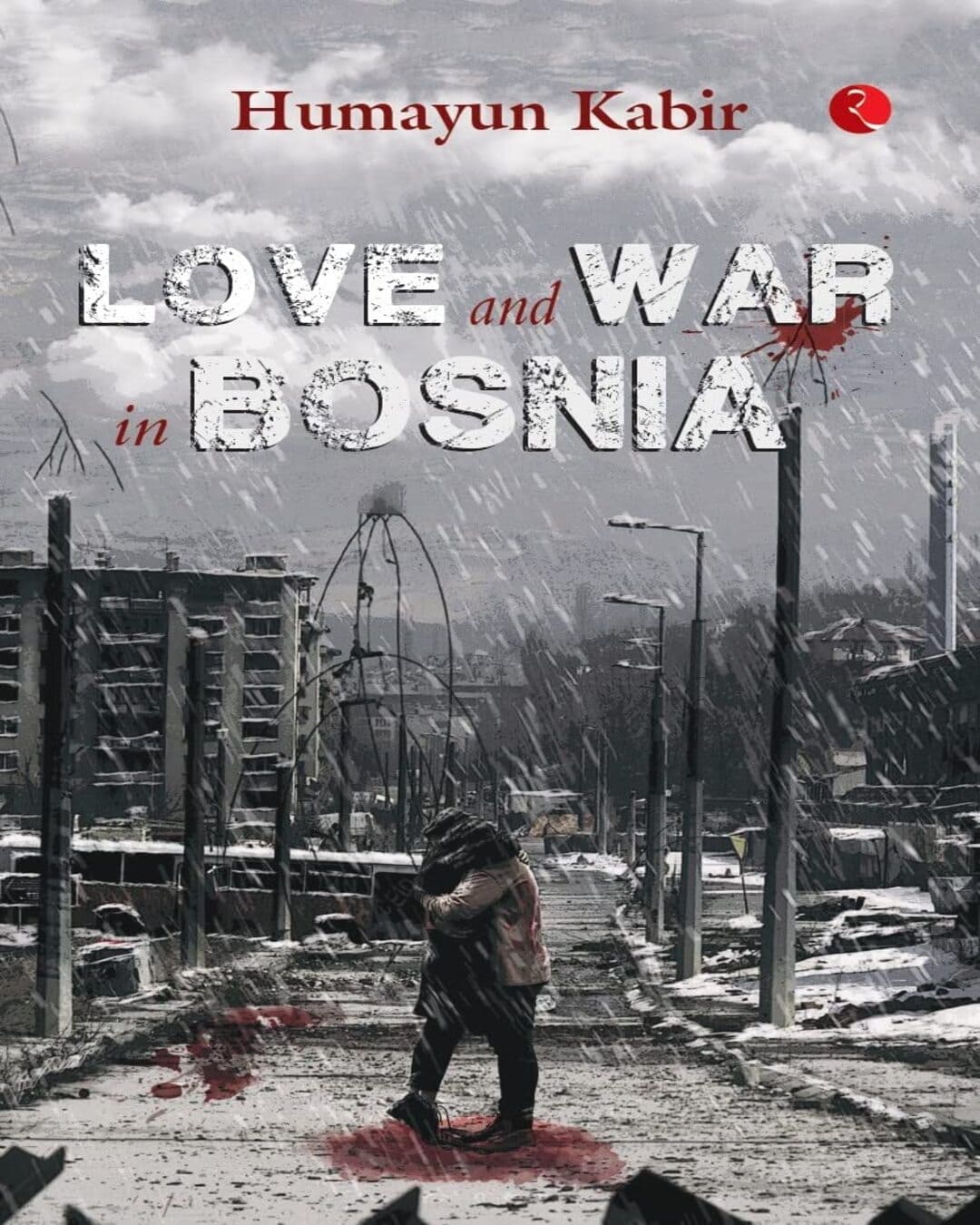 Love And War In Bosnia by Humayun Kabir [Paperback]