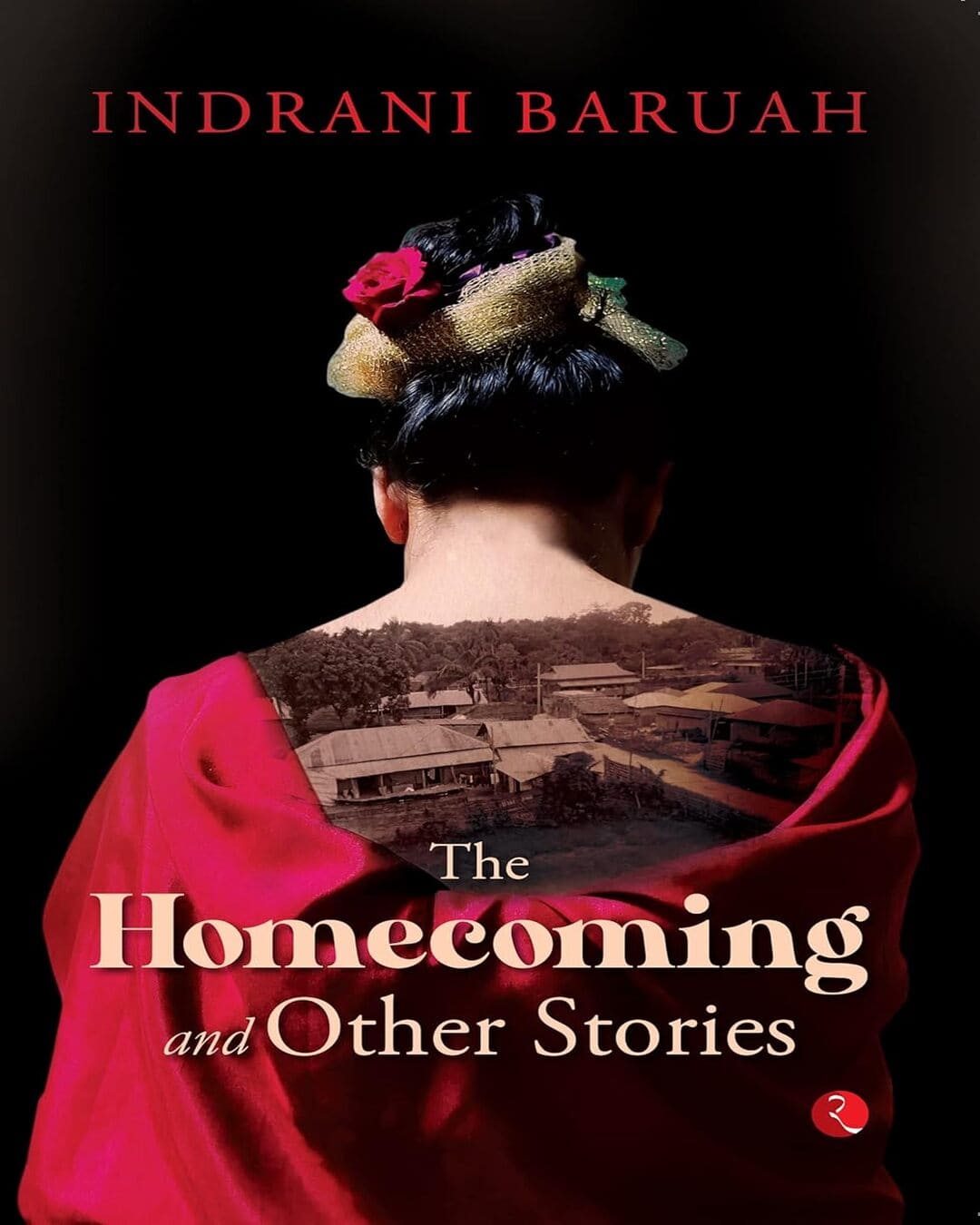 The Homecoming And Other Stories by Indrani Baruah [Paperback]