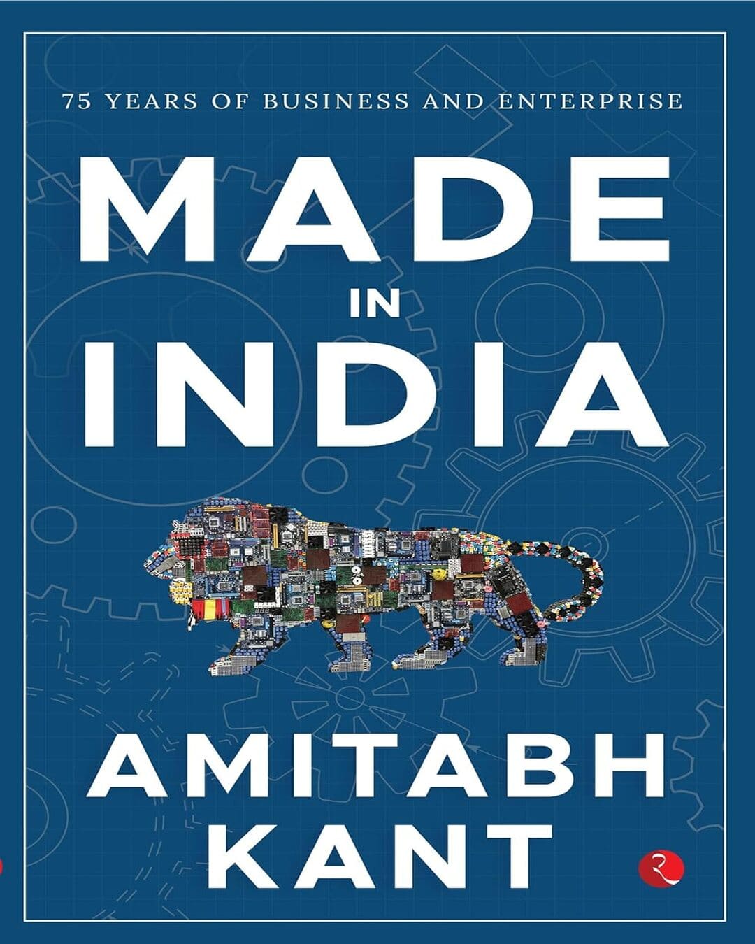 Made In India :75 Years Of Business And Enterprise by Amitabh Kant [Hardcover]
