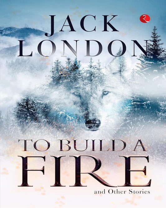 To Build A Fire And Other Stories by Jack London [Paperback]