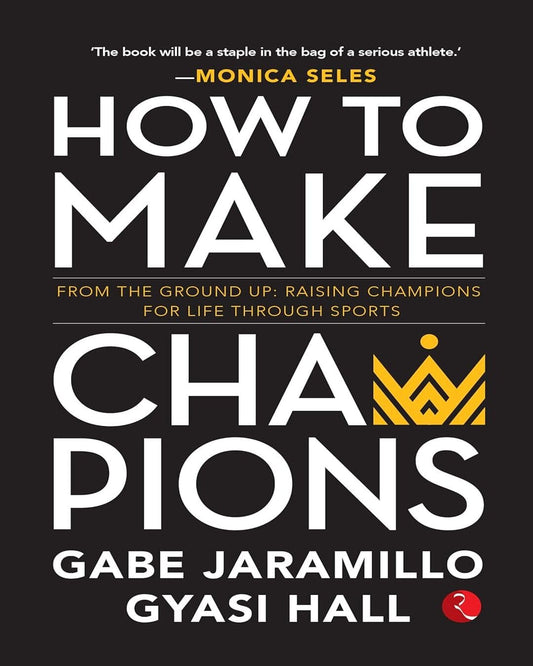 How To Make Champions by Gabe Jaramillo and  Gyasi Hall [Paperback]