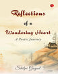 Reflections Of A Wandering Heart by Shilpi Goyal [Hardcover]