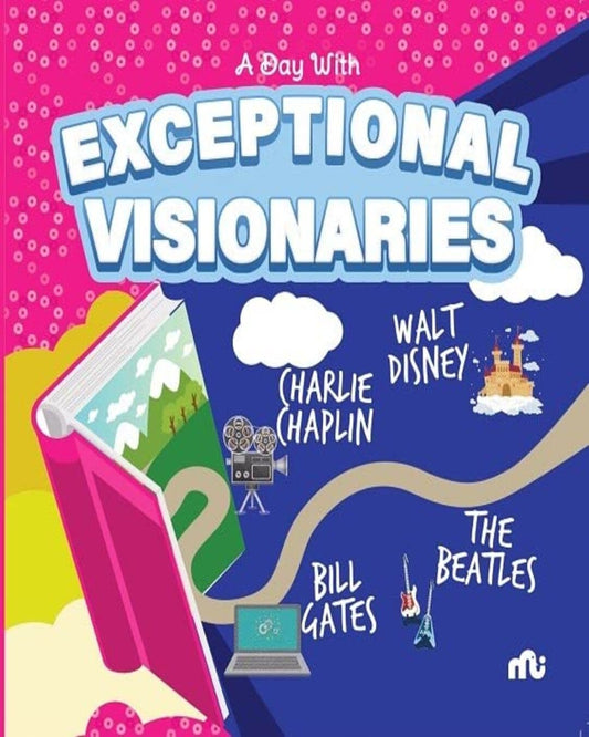A Day With Exceptional Visionaries: Walt Disney, Bill Gates, Charlie Chaplin and The Beatles [Paperback]