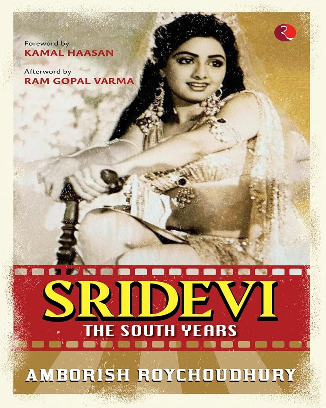 Sridevi : The South Years by Amborish Roychoudhury [Paperback]