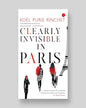 Clearly Invisible In Paris by Koël Purie Rinchet [Paperback]