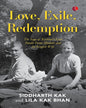 Love, Exile, Redemption: The Saga Of Kashmir?s Last Pandit Prime Minister And His English Wife by Siddharth Kak and Lila Kak Bhan [Hardcover]