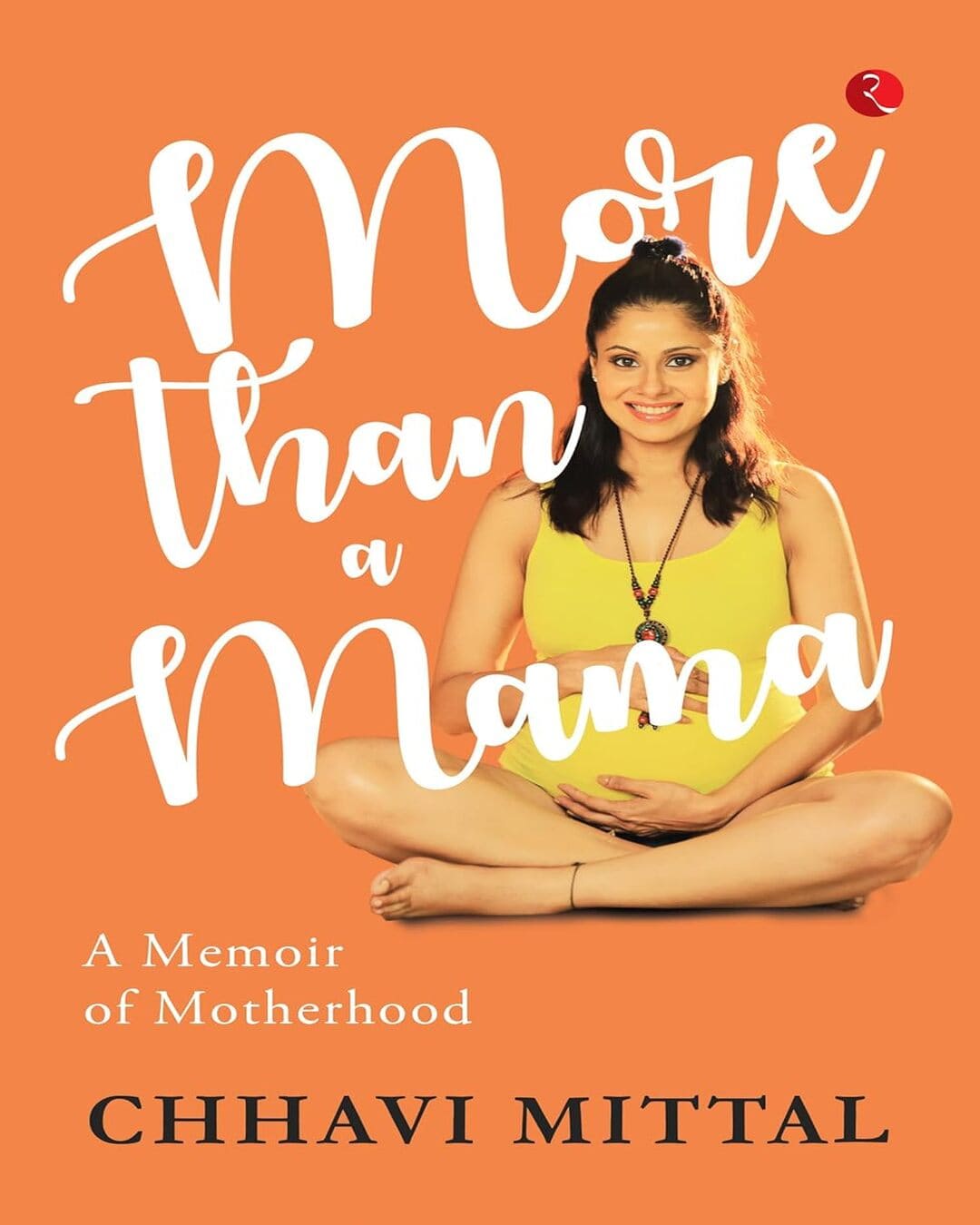 More than a Mama : A Memoir on Motherhood by Chhavi Mittal [Paperback]