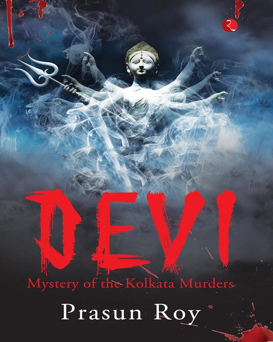 DEVI :  Mystery of the Kolkata Murders by Prasun Roy  [Paperback]