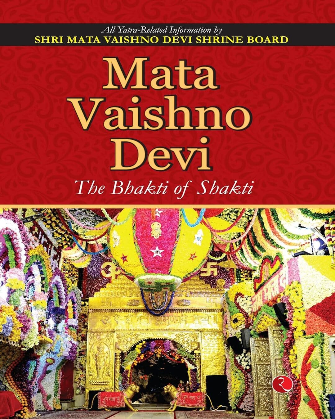 Mata Vaishno Devi: The Bhakti of Shakti  [Paperback]