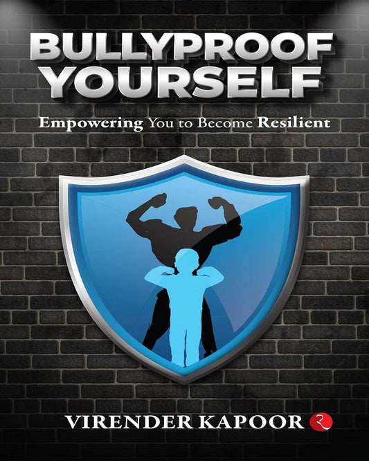 BULLYPROOF YOURSELF : Empowering You to Become Resilient by Virender Kapoor [Paperback]