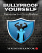 BULLYPROOF YOURSELF : Empowering You to Become Resilient by Virender Kapoor [Paperback]