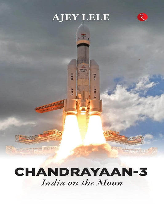 Chandrayaan-3 : India on the Moon by Ajey Lele [Paperback]