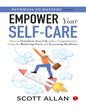 Empower Your Self-care: How to Transform Your Life with a Comprehensive Guide for Reducing Stress and Increasing Resilience by Scott Allan [Paperback]