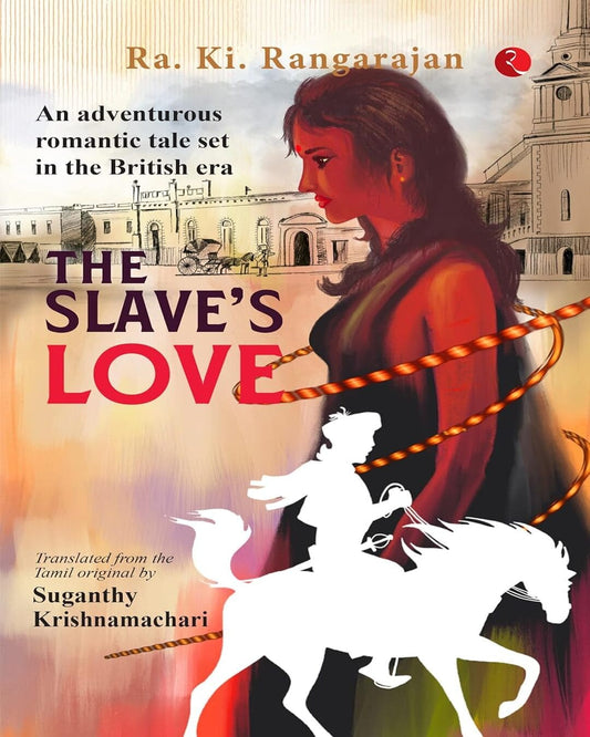 The Slave’s Love by Ra. Ki. Rangarajan [Paperback]