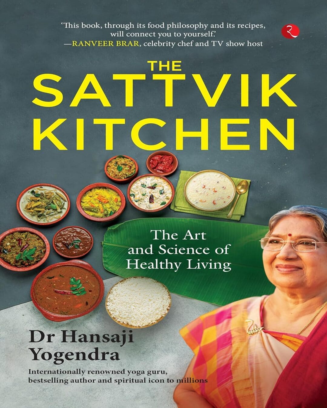 The Sattvik Kitchen The Sattvik Kitchen: The Art and Science of Healthy Living by Dr Hansaji Yogendra [Paperback]