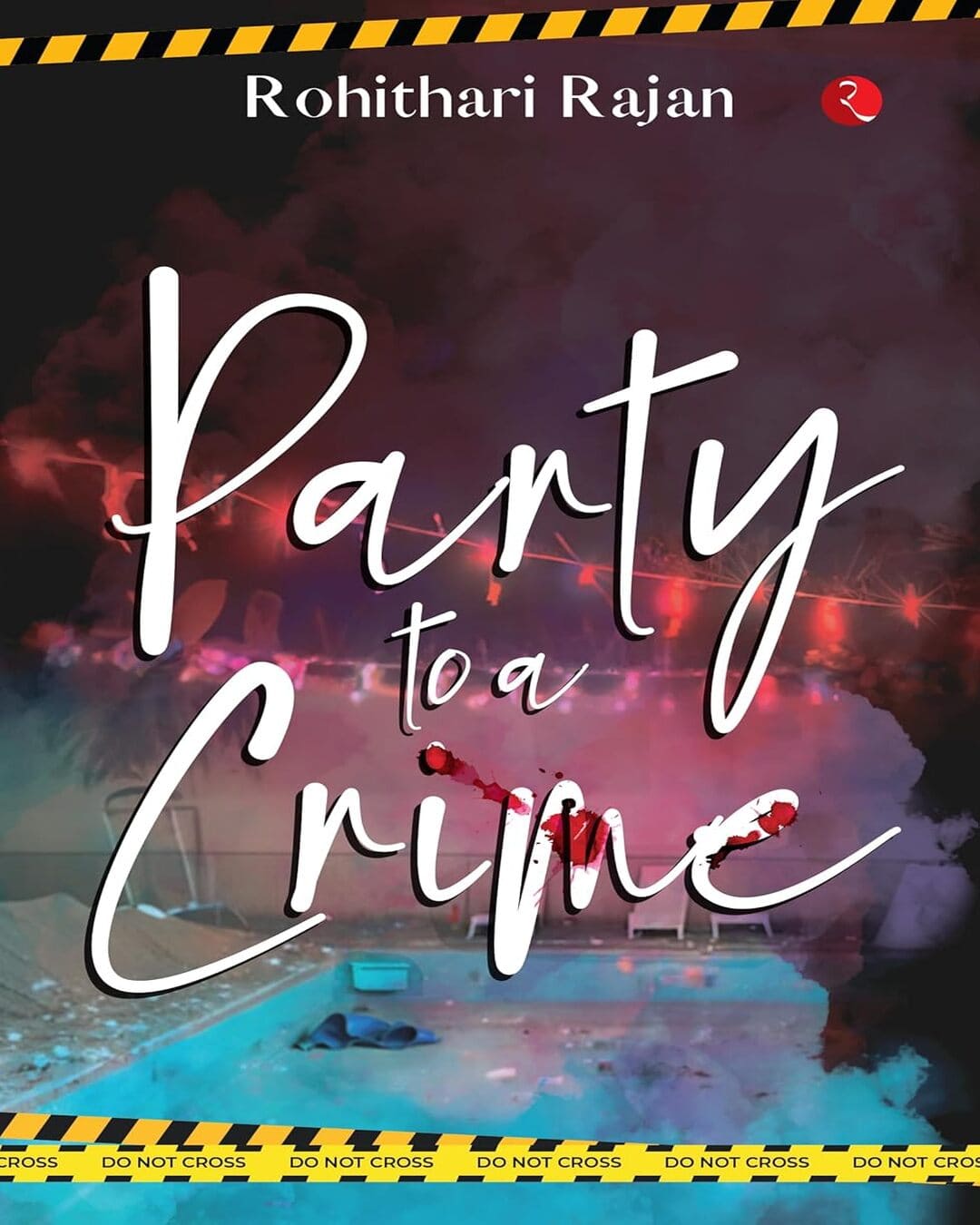 Party To A Crime by Rohithari Rajan [Paperback]