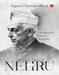The Many Faces of Nehru: An Untrammelled Political Biography by Tapan Chattopadhyay [Paperback]