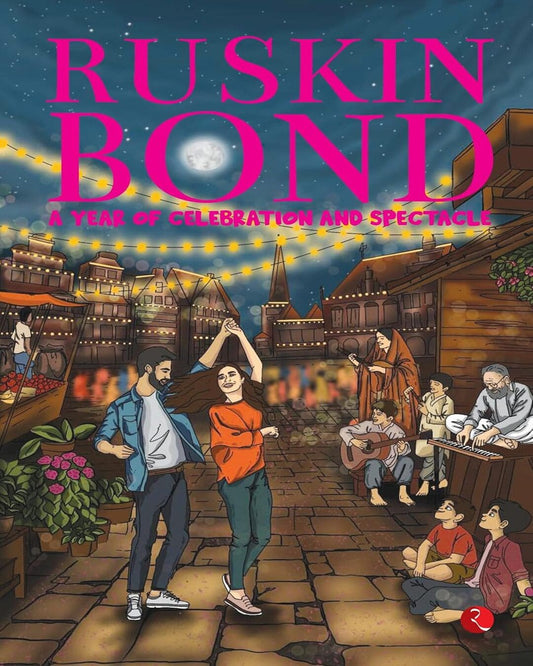 A Year of Celebration and Spectacle by Ruskin Bond [Paperback]