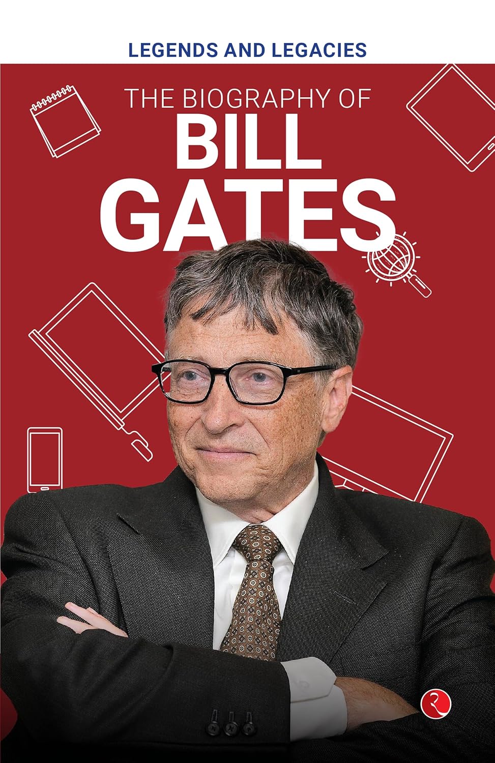 Legends and Legacies : The Biography of Bill Gates [Paperback]