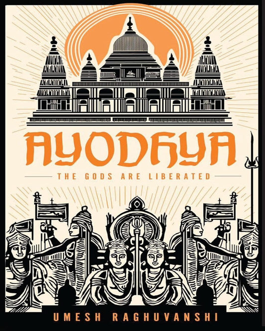 Ayodhya : The Gods are Liberated by Umesh Raghuvanshi [Paperback]