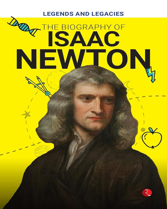 Legends and Legacies : The Biography of Isaac Newton [Paperback]