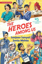 The Heroes Among Us : 25 Extraordinary Indians by Sanjeev Sanyal & Sonia Mehta [Paperback]