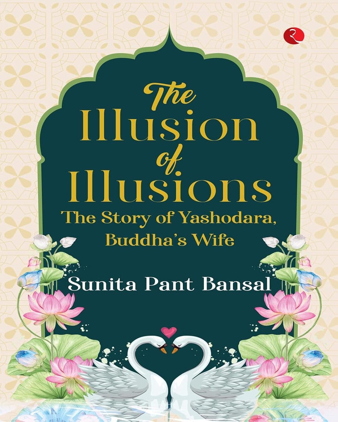 The Illusion of Illusions : The Story of Yashodhara, Buddha’s Wife by Sunita Pant Bansal [Paperback]